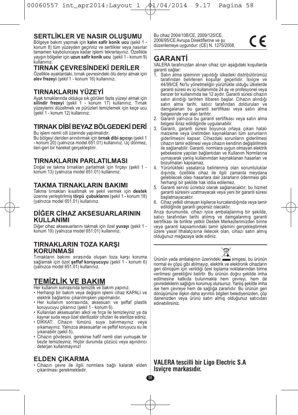 Temizlik ve bakim, Garanti, Sertlikler ve nasir oluşumu | Tirnak çevresindeki deriler, Tirnaklarin yüzeyi, Tirnak dibi beyaz bölgedeki deri, Tirnaklarin parlatilmasi, Takma tirnaklarin bakimi, Diğer cihaz aksesuarlarinin kullanimi, Tirnaklarin toza karşi korunmasi | VALERA ManiSwiss Professional User Manual | Page 56 / 82