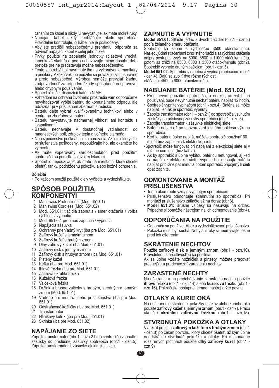 Spôsob použitia, Komponentyi, Napájanie zo siete | Zapnutie a vypnutie, Odmontovanie a montáž príslušenstva, Odporúčania na použitie, Skrátenie nechtov, Zarastené nechty, Otlaky a kurie oká, Stvrdnutá pokožka a otlaky | VALERA ManiSwiss Professional User Manual | Page 58 / 82