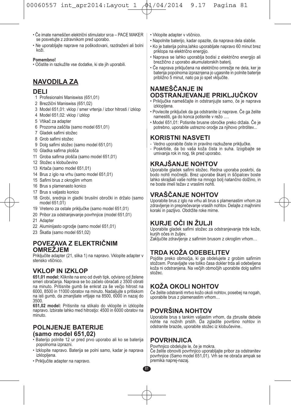 Navodila za, Deli, Povezava z električnim omrežjem | Vklop in izklop, Nameščanje in odstranjevanje priključkov, Koristni nasveti, Krajšanje nohtov, Vraščanje nohtov, Kurje oči in žulji, Trda koža odebelitev | VALERA ManiSwiss Professional User Manual | Page 79 / 82