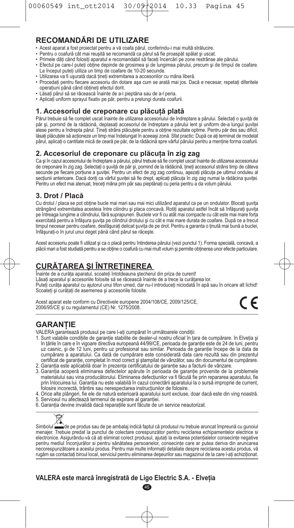 Recomandări de utilizare, Curăţarea şi întreţinerea, Garanţie | Accesoriul de creponare cu plăcuţă plată, Accesoriul de creponare cu plăcuţa în zig zag, Drot / placă | VALERA X-STYLE User Manual | Page 43 / 78