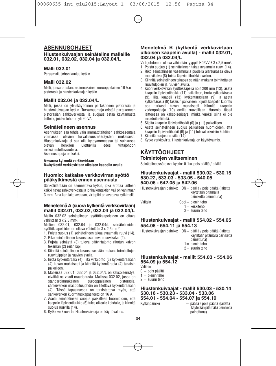 Asennusohjeet, Käyttöohjeet | VALERA Excel 1875 Shaver 1875 W User Manual | Page 30 / 74