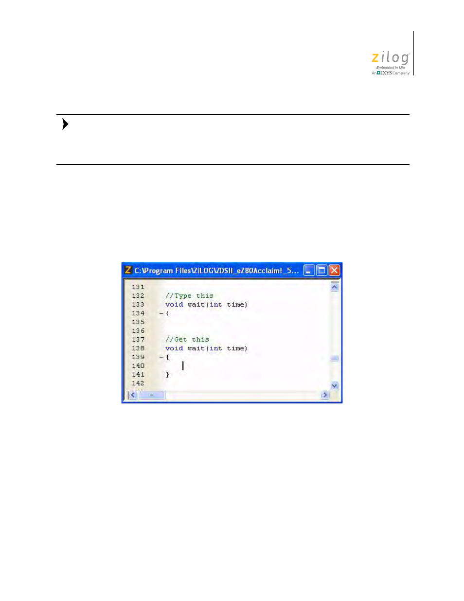 Auto insertion of braces and quotes, Figure 98. auto insertion of closing brace, Auto insertion | Of braces and quotes | Zilog ZUSBOPTS User Manual | Page 155 / 520