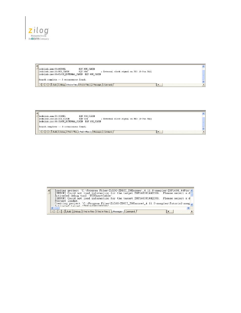 Figure 30. find in files output window, Figure 31. find in files 2 output window, Figure 32. message output window | Message output window, Command output window | Zilog Z8F0130 User Manual | Page 70 / 582