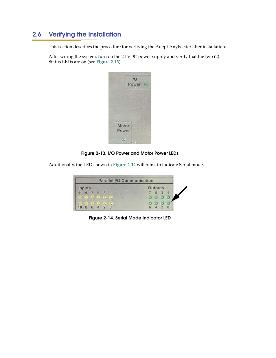 6 verifying the installation, Figure 2-13. i/o power and motor power leds, Figure 2-14. serial mode indicator led | Adept AnyFeeder User Manual | Page 30 / 68