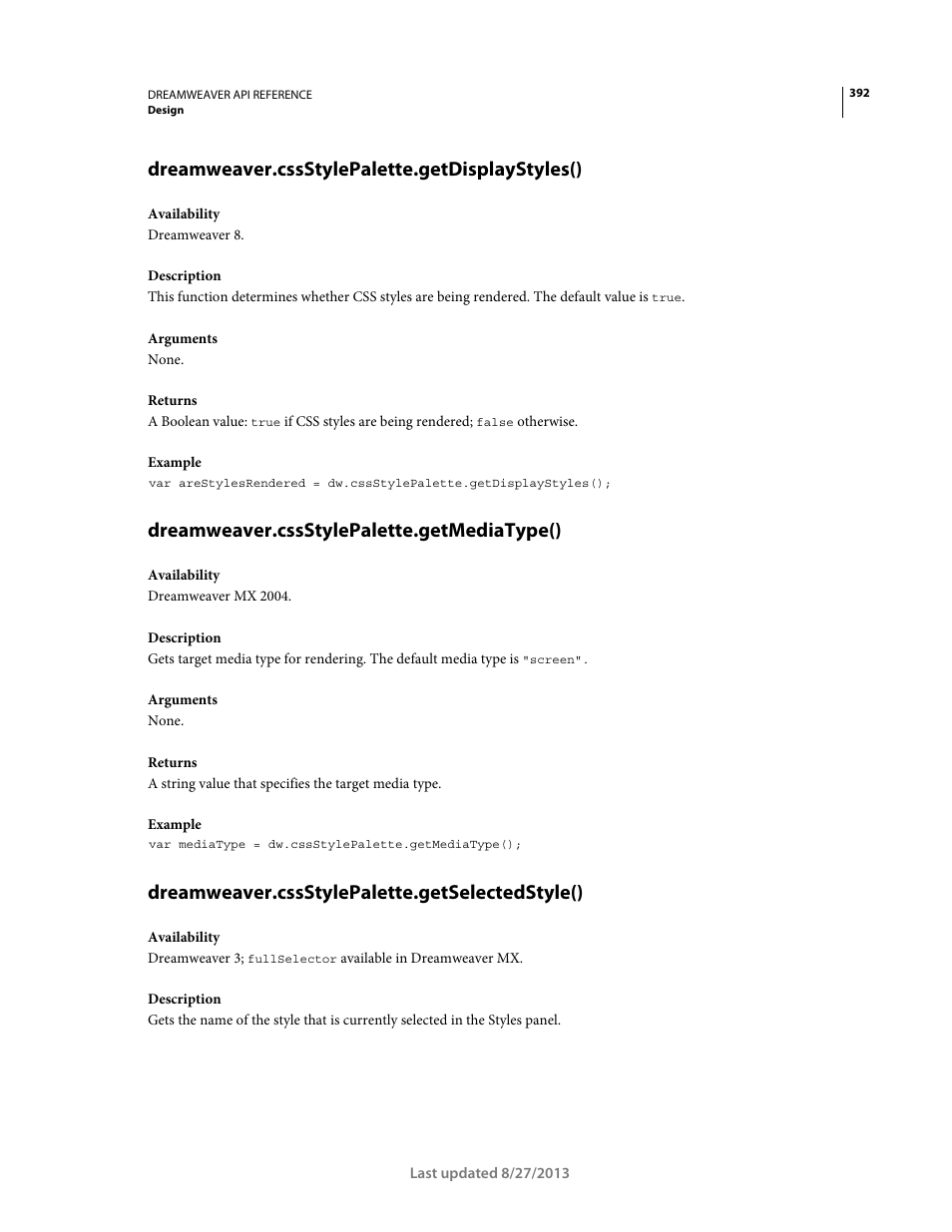Dreamweaver.cssstylepalette.getdisplaystyles(), Dreamweaver.cssstylepalette.getmediatype(), Dreamweaver.cssstylepalette.getselectedstyle() | Adobe Dreamweaver API Reference CS5 User Manual | Page 397 / 533