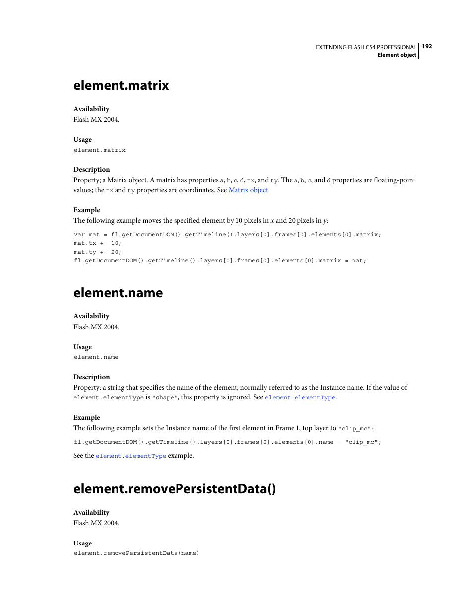 Element.matrix, Element.name, Element.removepersistentdata() | For more information, see the, Property | Adobe Extending Flash Professional CS4 User Manual | Page 214 / 560