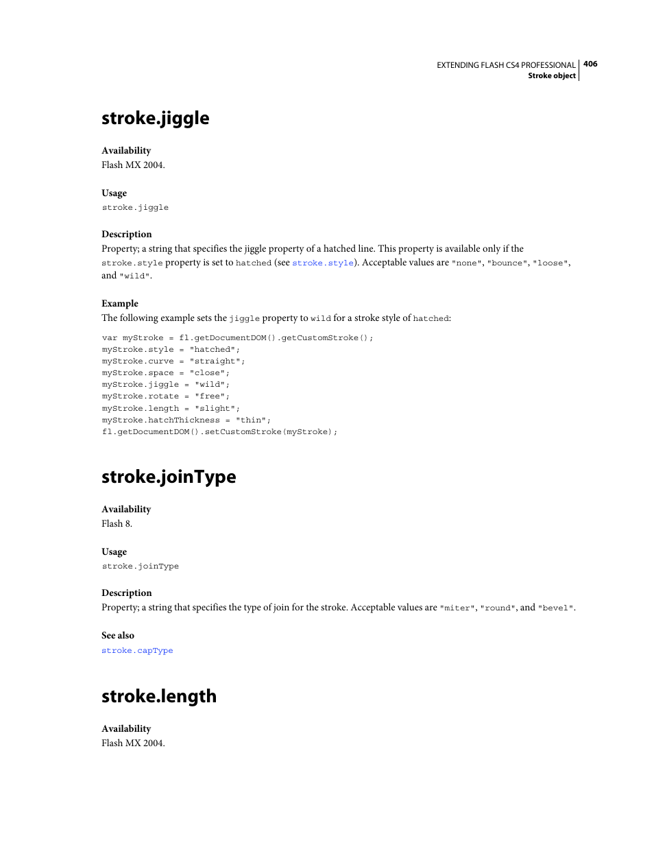 Stroke.jiggle, Stroke.jointype, Stroke.length | Property was deprecated in favor of, Flash mx 2004. deprecated in flash cs3 in favor of | Adobe Extending Flash Professional CS4 User Manual | Page 428 / 560
