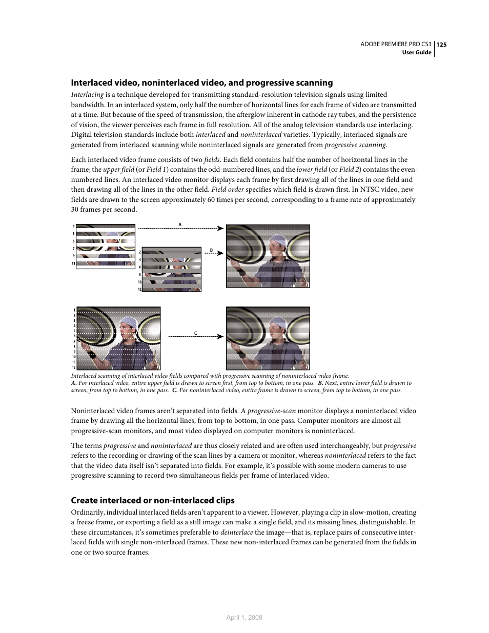 Create interlaced or non-interlaced clips, Of whether you shot progressive scan footage. (see, Scanning | So that the lines appear in both video fields. see | Adobe Premiere Pro CS3 User Manual | Page 131 / 455