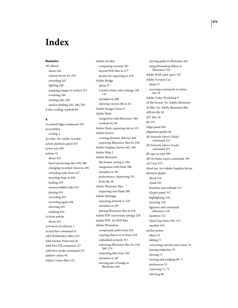 Index, Numerics, 3d objects | About 244, Custom bevels for 250, Extruding 245, Lighting 246, Mapping images to surface 251, Revolving 246, Rotating 246, 250 | Adobe Illustrator CS3 User Manual | Page 478 / 495