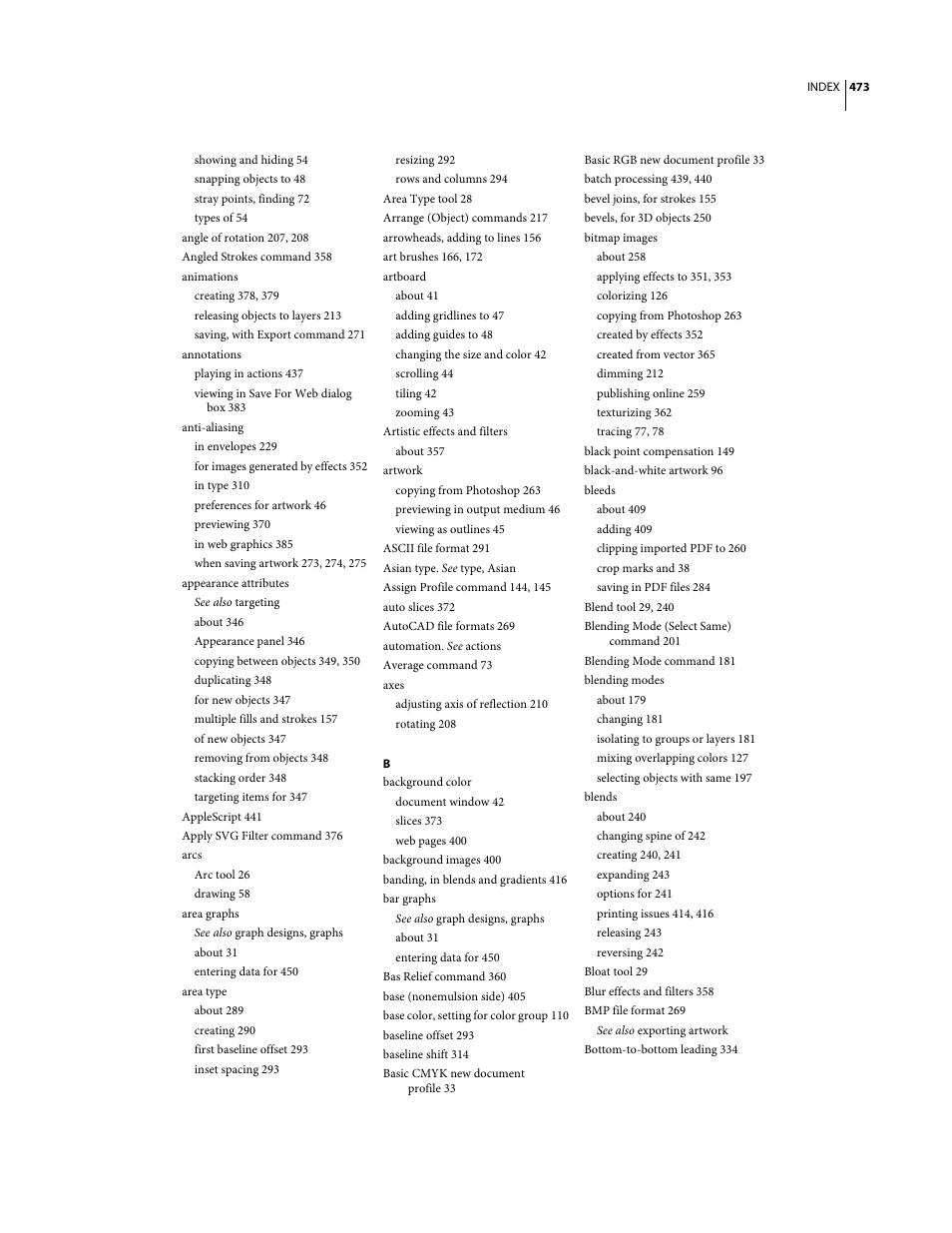 Showing and hiding 54, Snapping objects to 48, Stray points, finding 72 | Types of 54, Angle of rotation 207, 208, Angled strokes command 358, Animations, Creating 378, 379, Releasing objects to layers 213, Saving, with export command 271 | Adobe Illustrator CS3 User Manual | Page 479 / 495