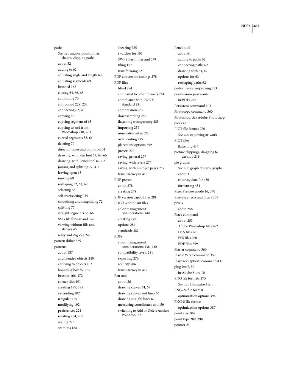 Paths, About 52, Adding to 62 | Adjusting angle and length 69, Adjusting segments 69, Brushed 168, Closing 64, 66, 68, Combining 70, Compound 229, 234, Connecting 62, 70 | Adobe Illustrator CS3 User Manual | Page 489 / 495