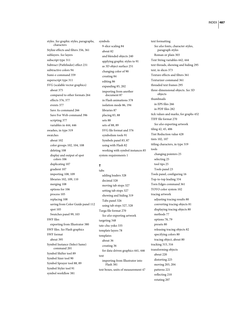 Styles. see graphic styles, paragraphs, characters, Stylize effects and filters 356, 361, Sublayers. see layers | Subscript type 311, Subtract (pathfinder) effect 231, Subtractive colors 94, Sumi-e command 359, Superscript type 311, Svg (scalable vector graphics), About 375 | Adobe Illustrator CS3 User Manual | Page 493 / 495