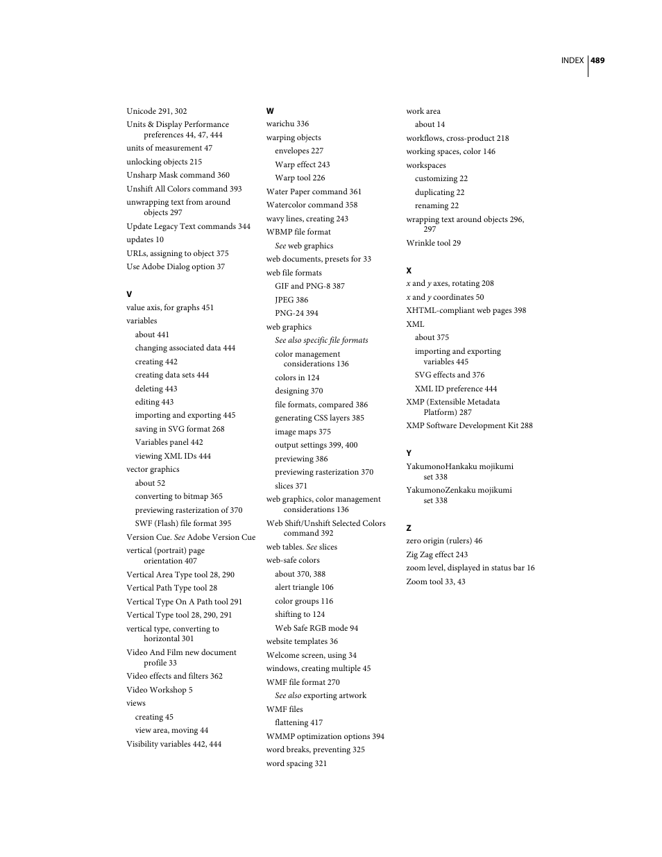Unicode 291, 302, Units of measurement 47, Unlocking objects 215 | Unsharp mask command 360, Unshift all colors command 393, Unwrapping text from around objects 297, Update legacy text commands 344, Updates 10, Urls, assigning to object 375, Use adobe dialog option 37 | Adobe Illustrator CS3 User Manual | Page 495 / 495
