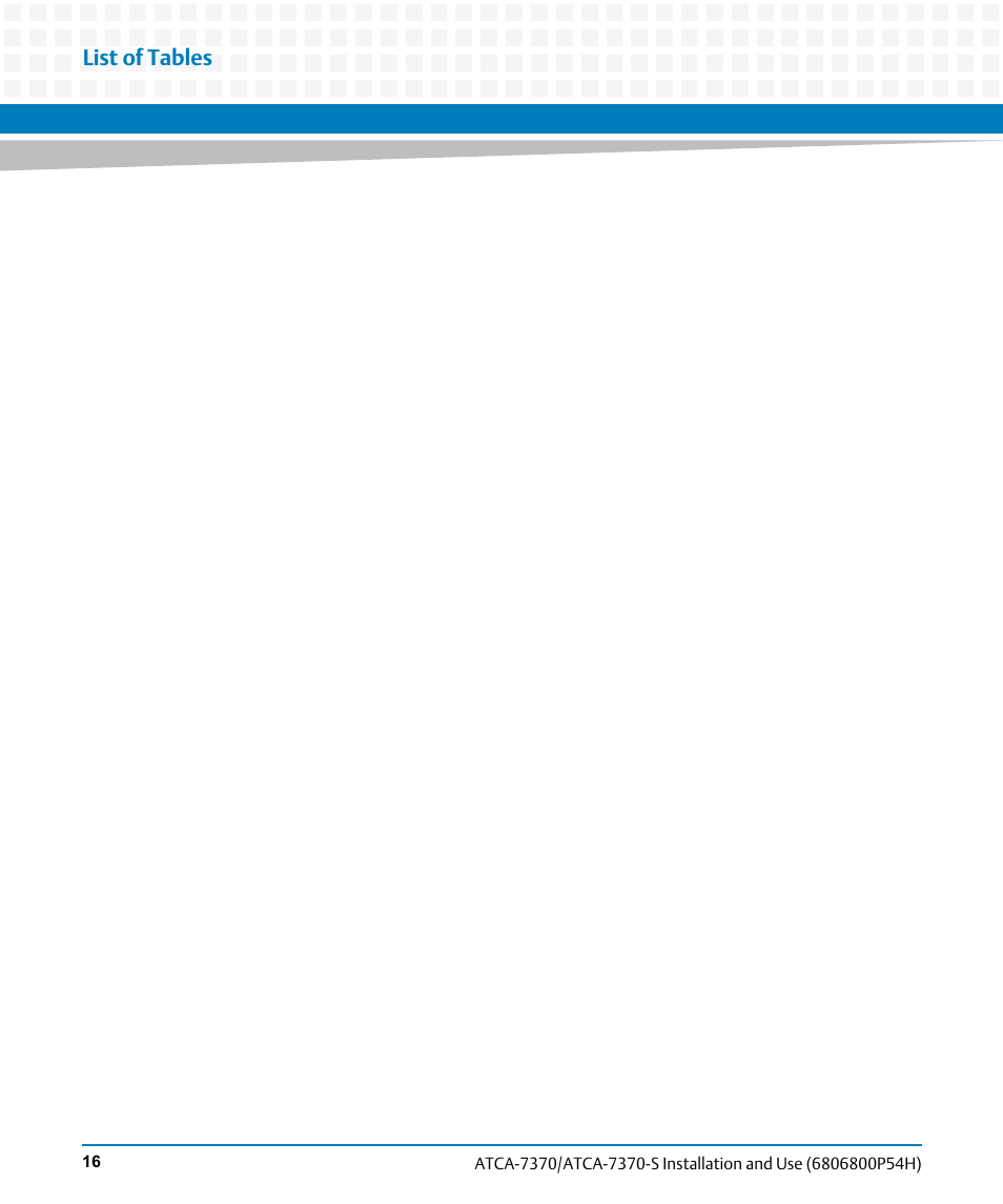 List of tables | Artesyn ATCA 7370 / ATCA 7370-S Installation and Use (January 2015) User Manual | Page 16 / 256