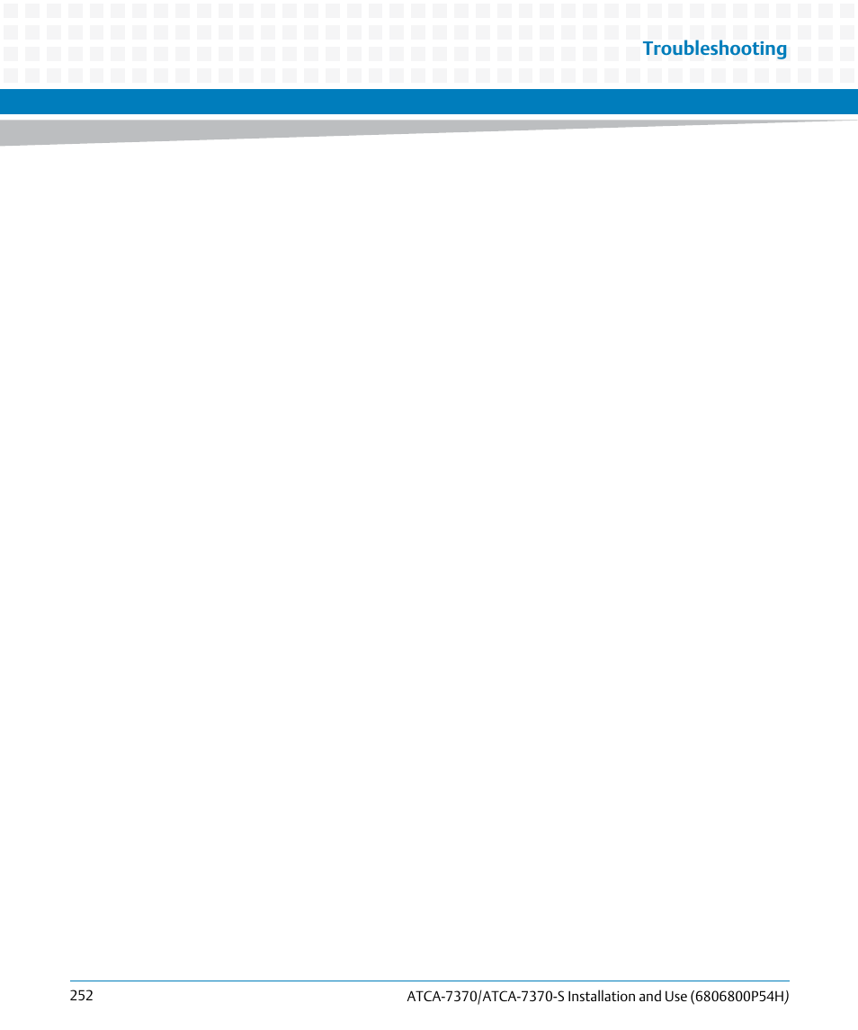 Troubleshooting | Artesyn ATCA 7370 / ATCA 7370-S Installation and Use (January 2015) User Manual | Page 252 / 256