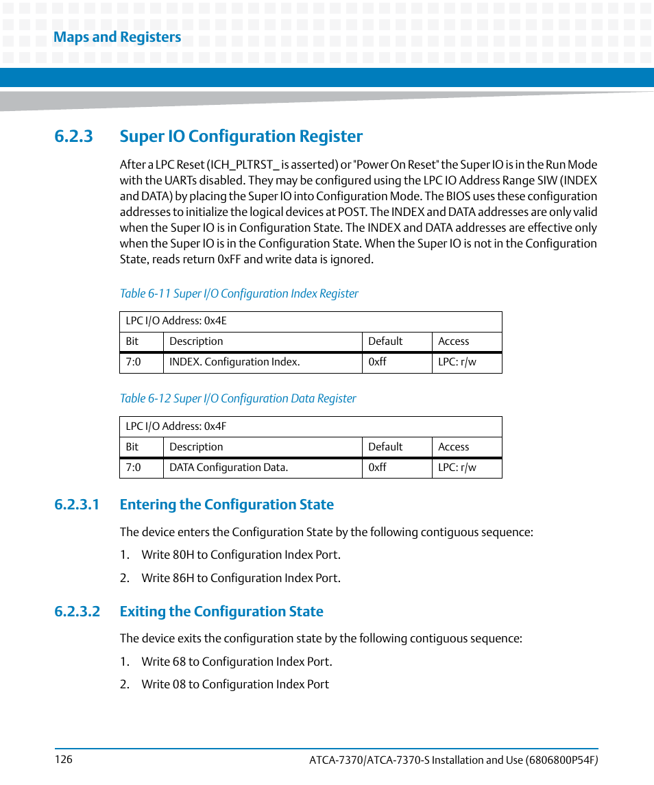 3 super io configuration register, 1 entering the configuration state, 2 exiting the configuration state | Table 6-11, Super i/o configuration index register, Table 6-12, Super i/o configuration data register, Maps and registers | Artesyn ATCA 7370 / ATCA 7370-S Installation and Use (June 2014) User Manual | Page 126 / 254