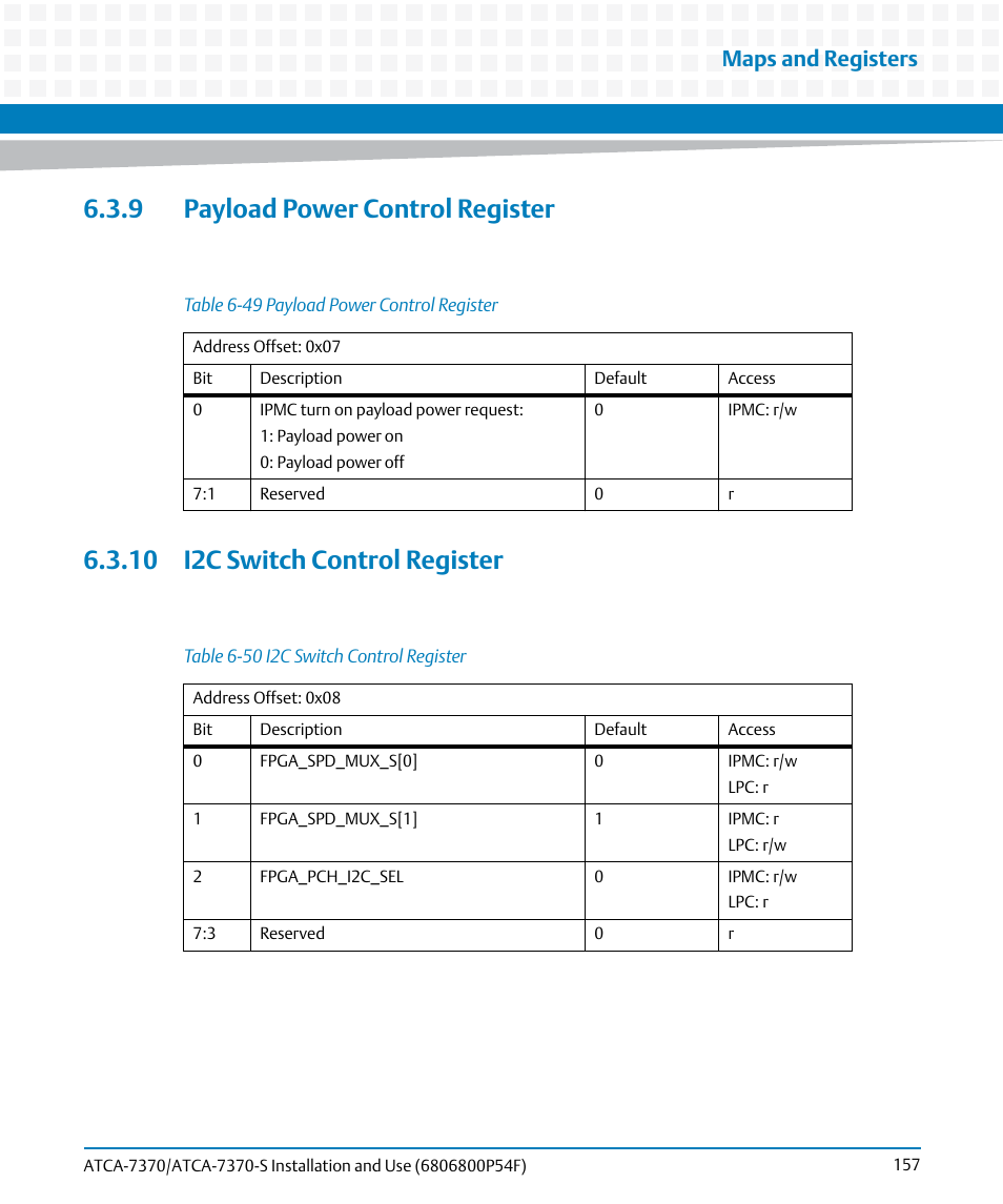 9 payload power control register, 10 i2c switch control register, Table 6-49 | Payload power control register, Table 6-50, I2c switch control register, Maps and registers | Artesyn ATCA 7370 / ATCA 7370-S Installation and Use (June 2014) User Manual | Page 157 / 254