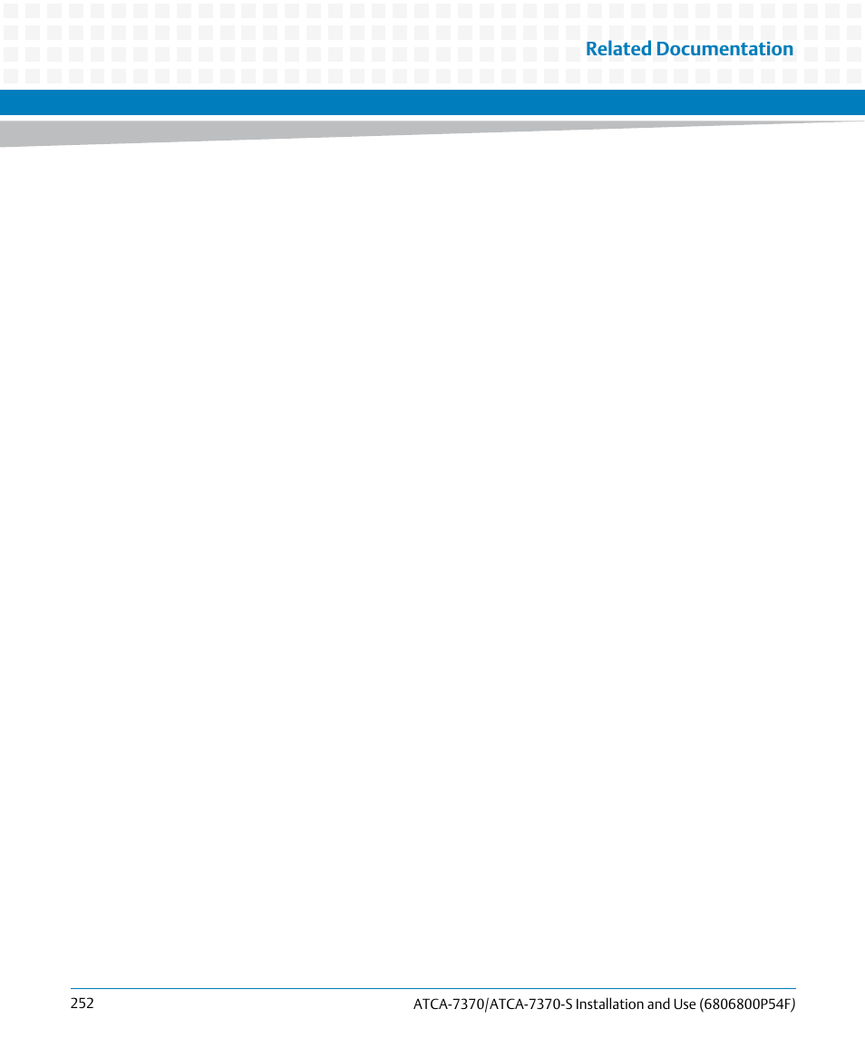 Related documentation | Artesyn ATCA 7370 / ATCA 7370-S Installation and Use (June 2014) User Manual | Page 252 / 254