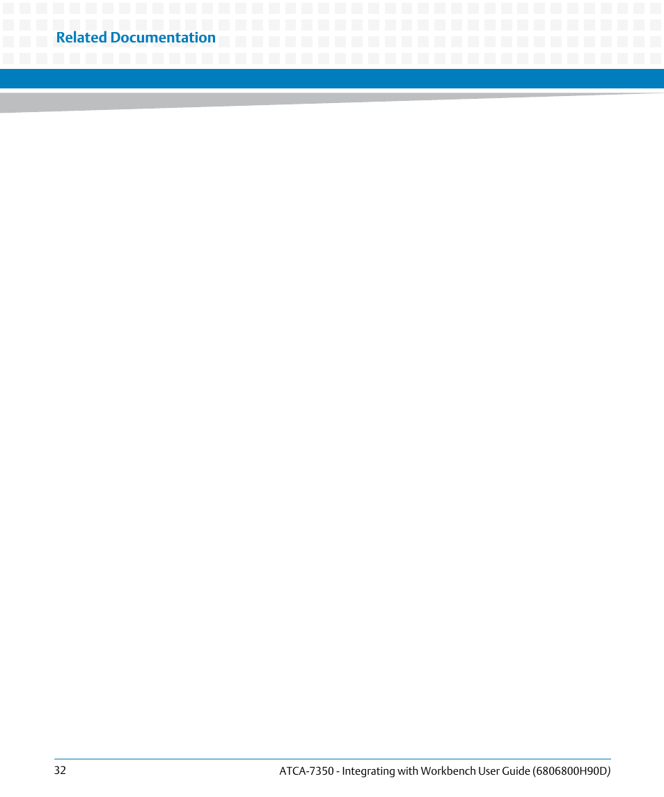 Related documentation | Artesyn ATCA-7350 - Integrating with Workbench User Guide (September 2014) User Manual | Page 32 / 34