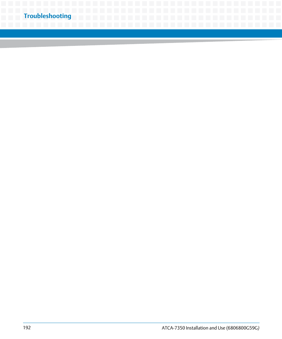 Troubleshooting | Artesyn ATCA-7350 Installation and Use (September 2014) User Manual | Page 192 / 208