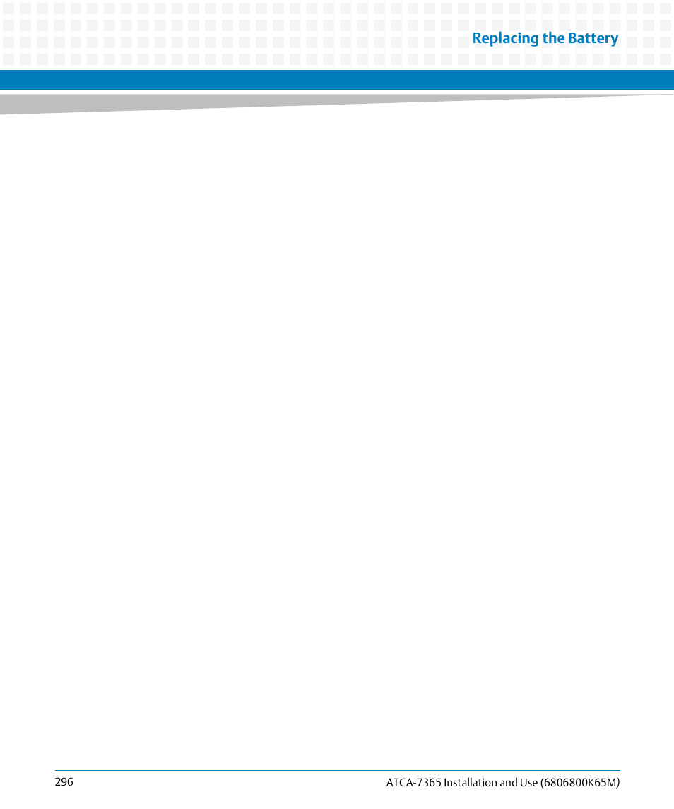 Replacing the battery | Artesyn ATCA-7365 Installation and Use (May 2014) User Manual | Page 296 / 300