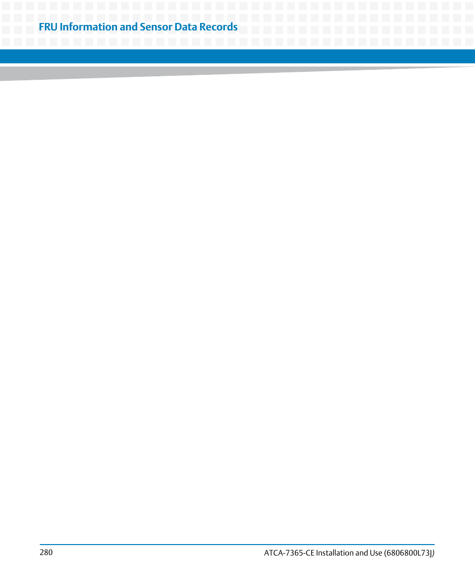 Fru information and sensor data records | Artesyn ATCA-7365-CE Installation and Use (May 2014) User Manual | Page 280 / 294