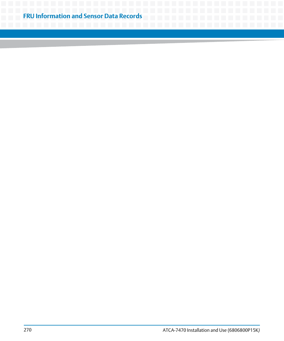 Fru information and sensor data records | Artesyn ATCA-7470 Installation and Use (October 2014) User Manual | Page 270 / 284