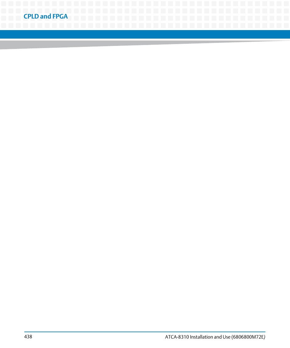 Cpld and fpga | Artesyn ATCA-8310 Installation and Use (May 2014) User Manual | Page 438 / 456