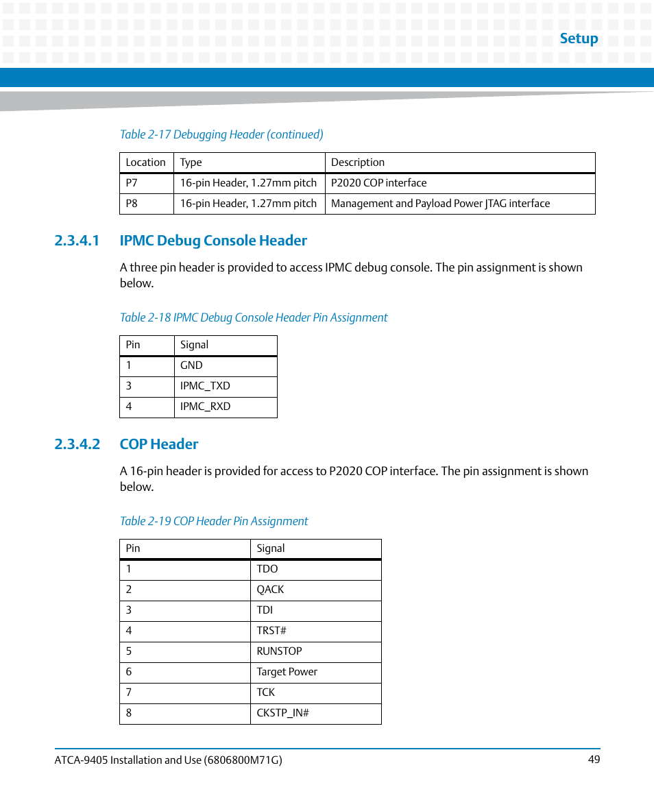 1 ipmc debug console header, 2 cop header, 1 ipmc debug console header 2.3.4.2 cop header | Table 2-18, Ipmc debug console header pin assignment, Table 2-19, Cop header pin assignment, Setup | Artesyn ATCA-9405 Installation and Use (May 2014) User Manual | Page 49 / 168