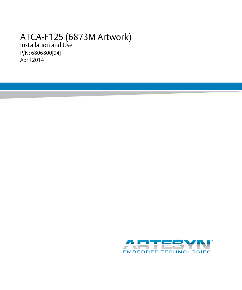 Artesyn ATCA-F125 Installation and Use Guide (April 2014) User Manual | 138 pages