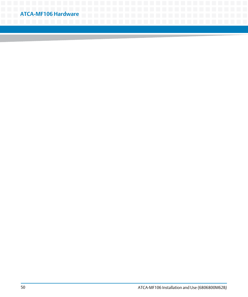 Atca-mf106 hardware | Artesyn ATCA-MF106 Installation and Use (September 2014) User Manual | Page 50 / 86