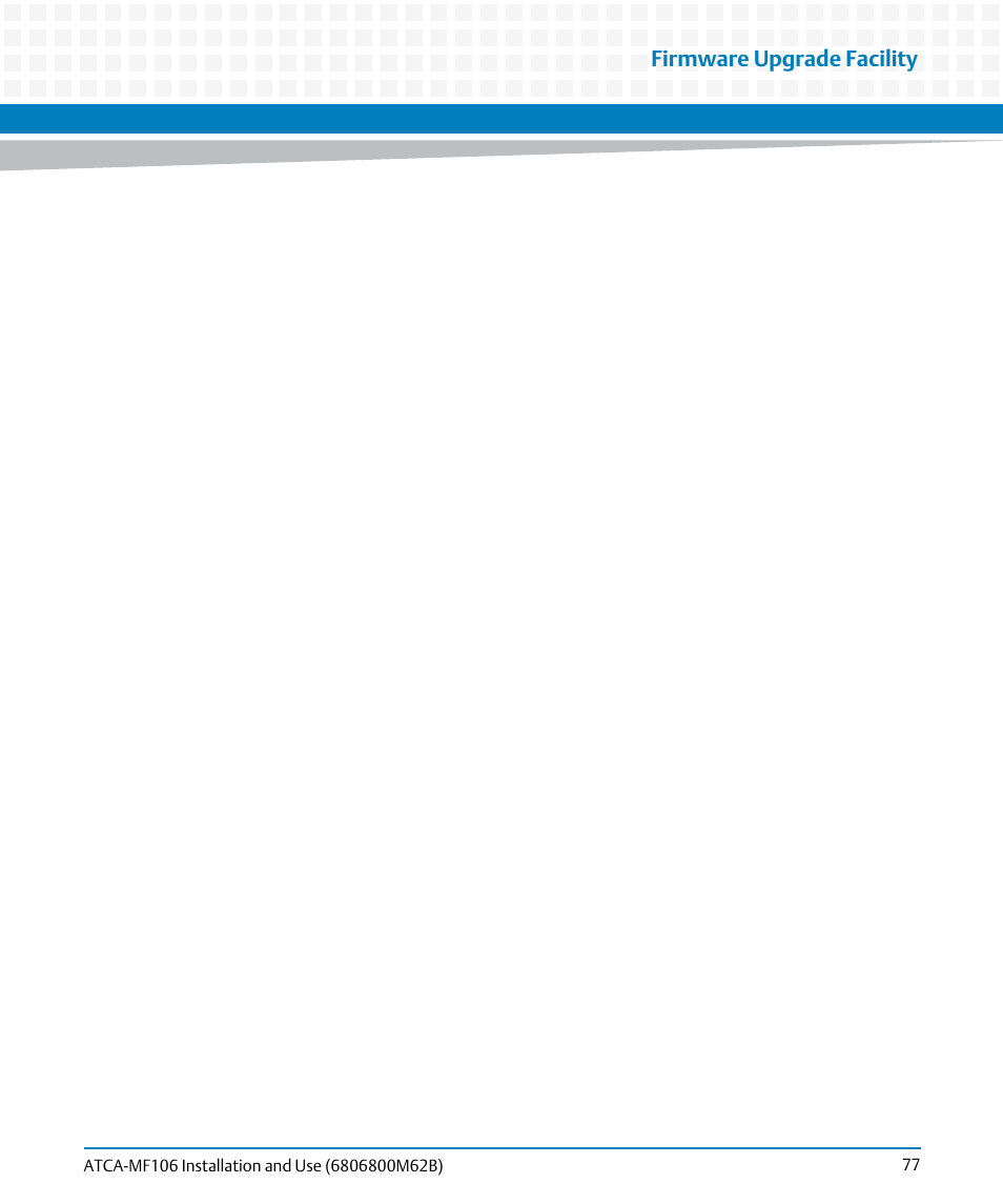 Firmware upgrade facility | Artesyn ATCA-MF106 Installation and Use (September 2014) User Manual | Page 77 / 86