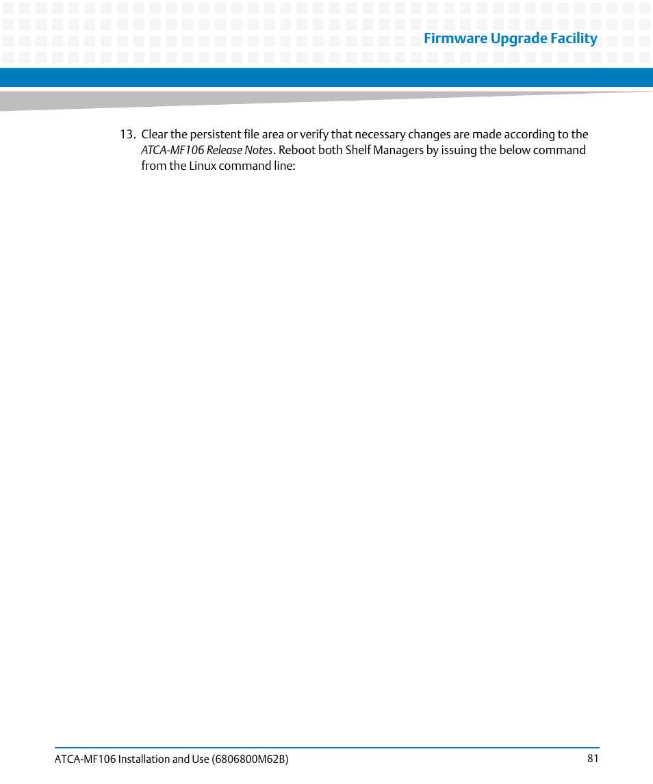 Firmware upgrade facility | Artesyn ATCA-MF106 Installation and Use (September 2014) User Manual | Page 81 / 86