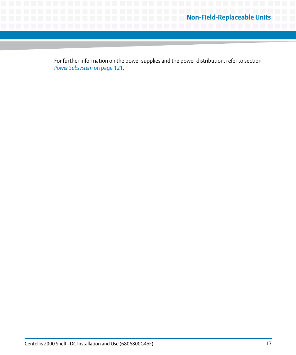 Non-field-replaceable units | Artesyn Centellis 2000 Shelf - DC Installation and Use (June 2014) User Manual | Page 117 / 176
