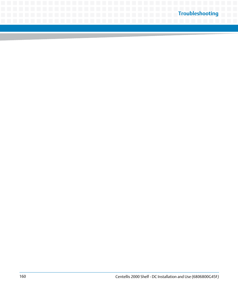 Troubleshooting | Artesyn Centellis 2000 Shelf - DC Installation and Use (June 2014) User Manual | Page 160 / 176