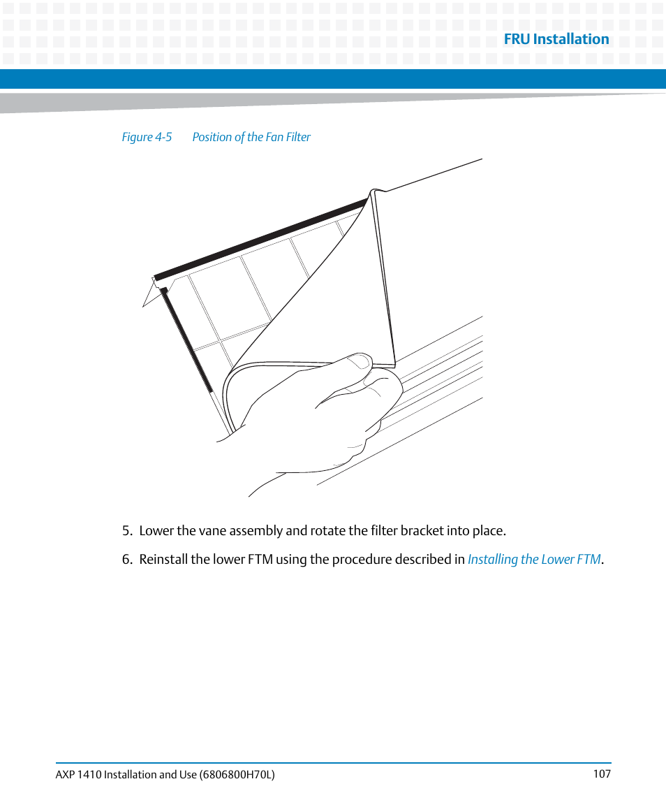 Figure 4-5, Position of the fan filter, Fru installation | Artesyn Centellis 4410 (AXP-1410) Installation and Use (July 2014) User Manual | Page 107 / 202