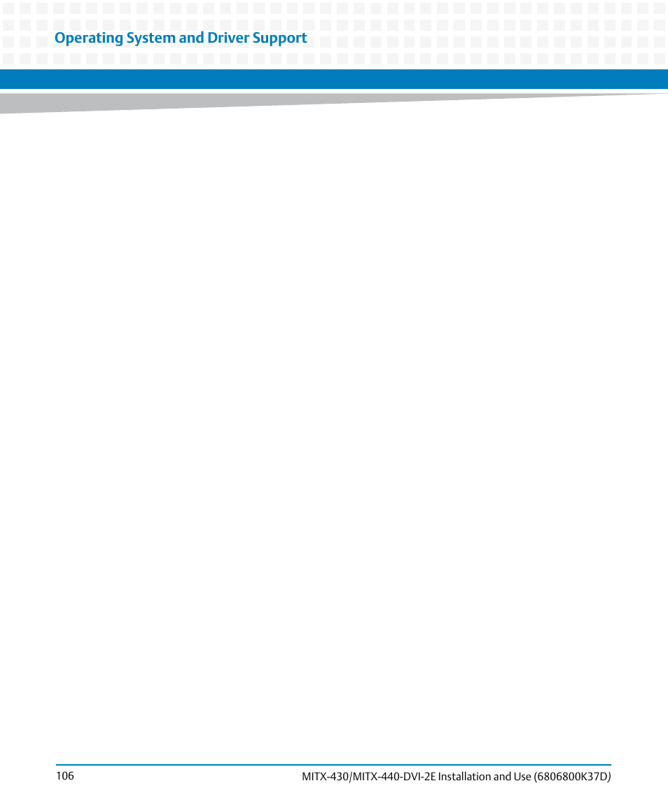 Operating system and driver support | Artesyn MITX-430/MITX-440-DVI-2E Installation and Use (August 2014) User Manual | Page 106 / 118