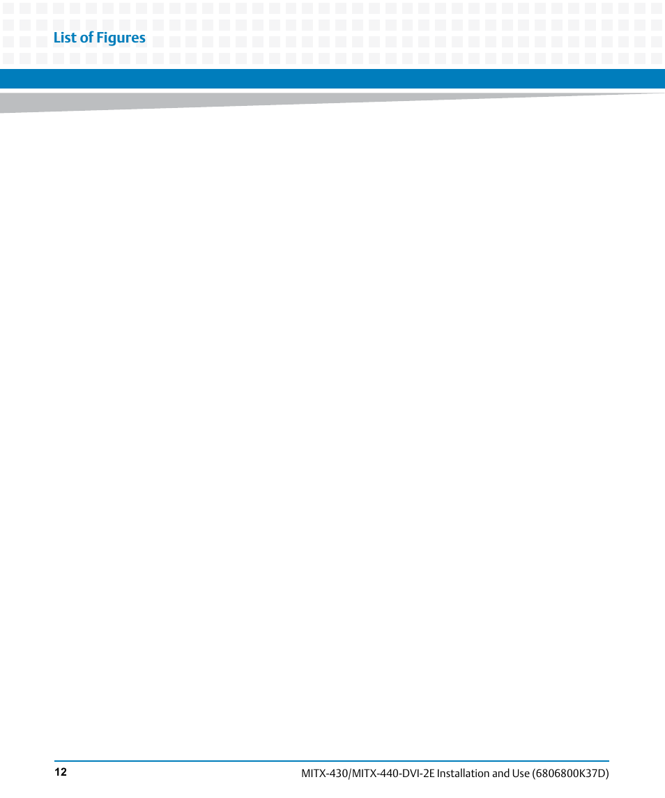 List of figures | Artesyn MITX-430/MITX-440-DVI-2E Installation and Use (August 2014) User Manual | Page 12 / 118