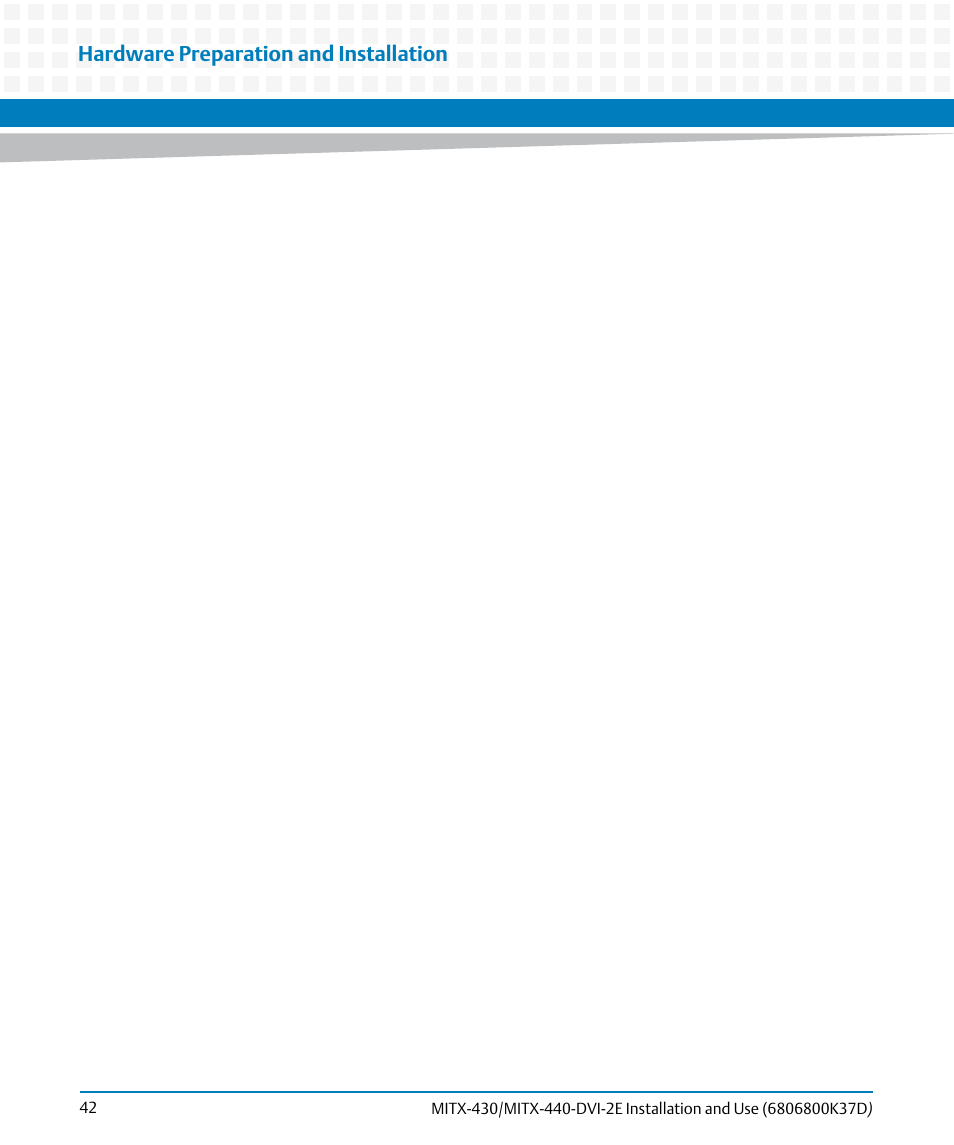 Hardware preparation and installation | Artesyn MITX-430/MITX-440-DVI-2E Installation and Use (August 2014) User Manual | Page 42 / 118