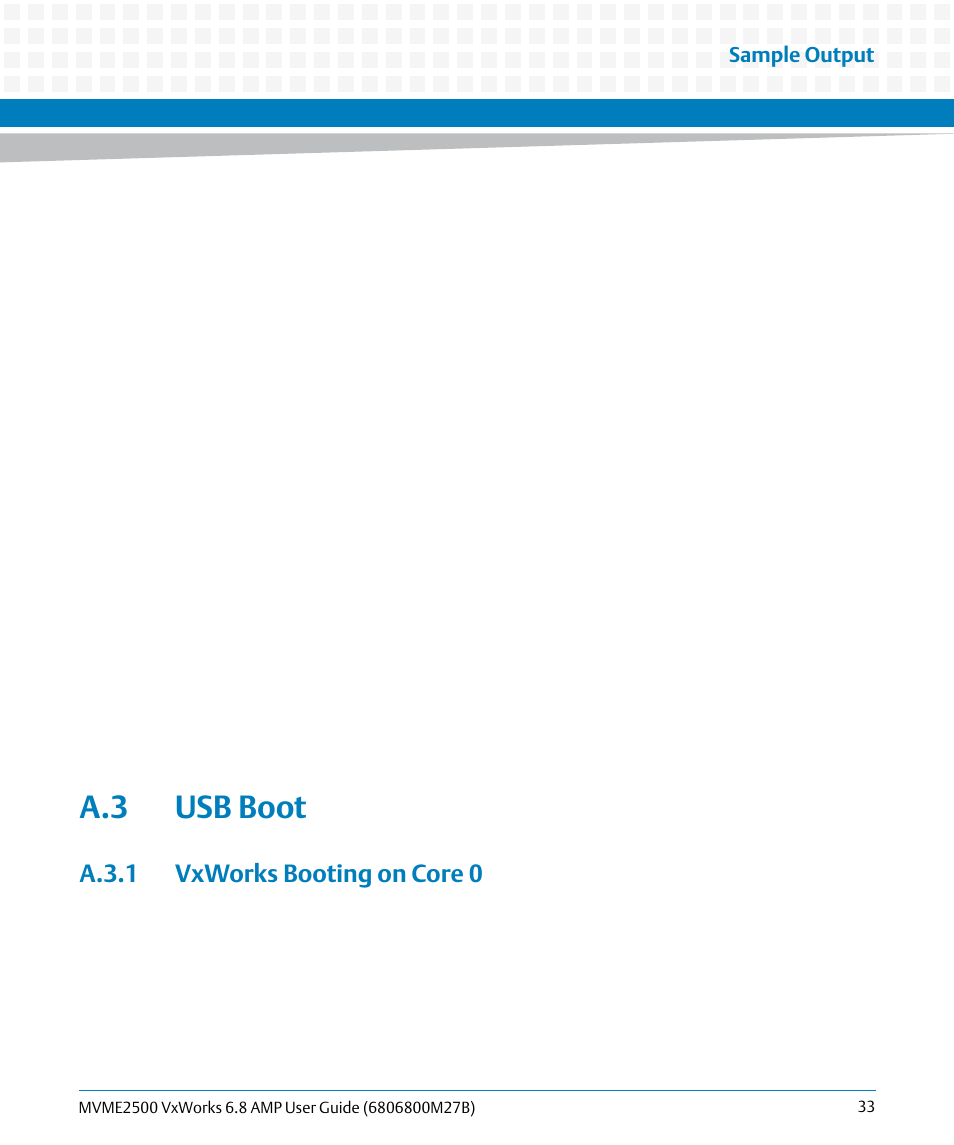 A.3 usb boot, A.3.1 vxworks booting on core 0, Appendix a | Vxworks booting on core 0, Sample output | Artesyn MVME2500 VxWorks 6.8 AMP User Guide (August 2014) User Manual | Page 33 / 40