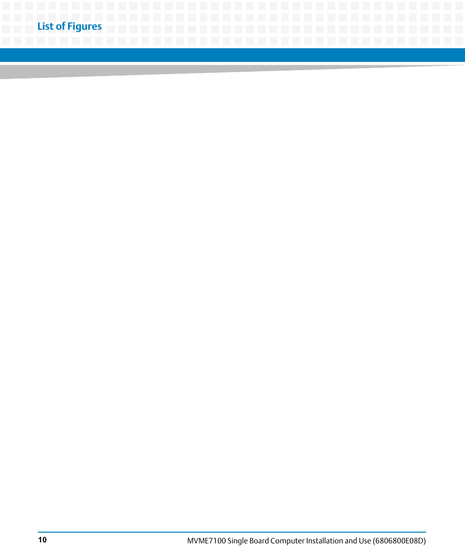 List of figures | Artesyn MVME7100 Single Board Computer Installation and Use (June 2014) User Manual | Page 10 / 138