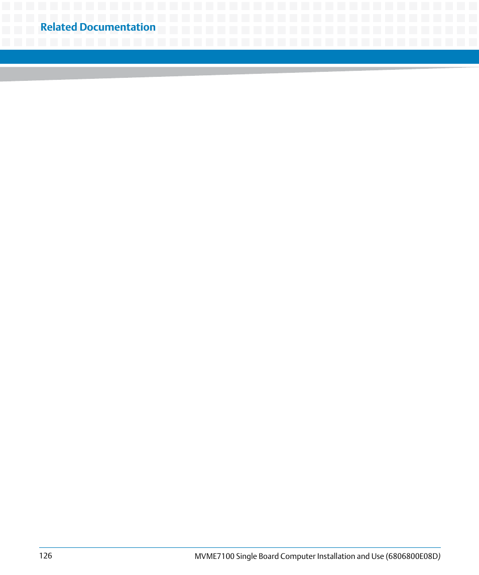 Related documentation | Artesyn MVME7100 Single Board Computer Installation and Use (June 2014) User Manual | Page 126 / 138