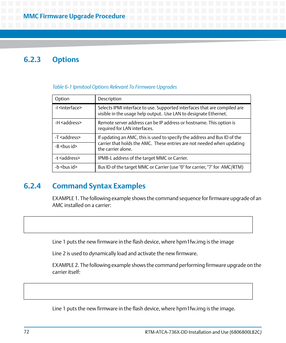 3 options, 4 command syntax examples, 3 options 6.2.4 command syntax examples | Table 6-1, Ipmitool options relevant to firmware upgrades, Mmc firmware upgrade procedure | Artesyn RTM-ATCA-736x-DD Installation and Use (June 2014) User Manual | Page 72 / 76