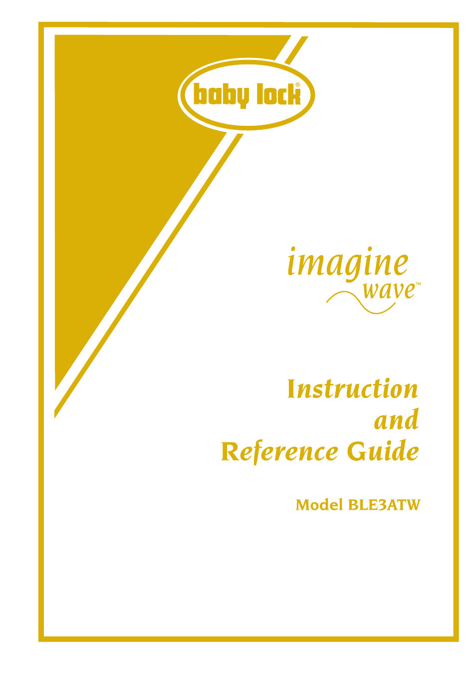 Baby Lock Imagine Wave (Previous Model) (BLE3ATW) Instruction and Reference Guide User Manual | 56 pages