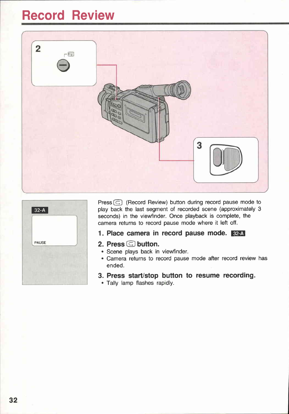 Record review, Place camera in record pause mode. ic, Press o button | Press start/stop button to resume recording | Canon E 600 User Manual | Page 32 / 96