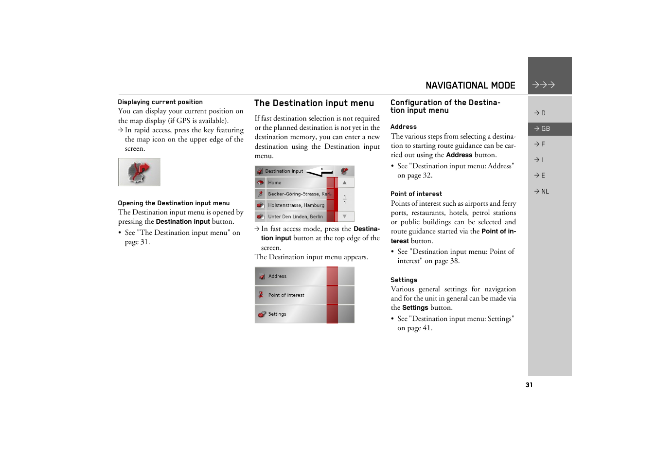 Displaying current position, Opening the destination input menu, The destination input menu | Configuration of the destination input menu, Address, Point of interest, Settings, Navigational mode | Becker TRAFFIC ASSIST Z101 User Manual | Page 31 / 68