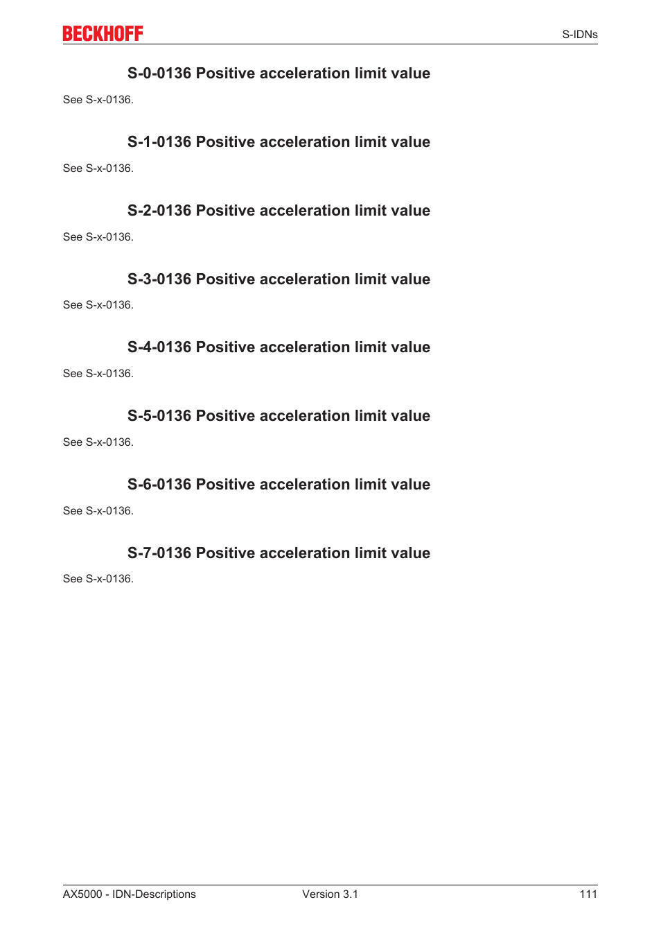 S-0-0136 positive acceleration limit value, S-1-0136 positive acceleration limit value, S-2-0136 positive acceleration limit value | S-3-0136 positive acceleration limit value, S-4-0136 positive acceleration limit value, S-5-0136 positive acceleration limit value, S-6-0136 positive acceleration limit value, S-7-0136 positive acceleration limit value | BECKHOFF AX5000 S-IDN Parameters User Manual | Page 111 / 190
