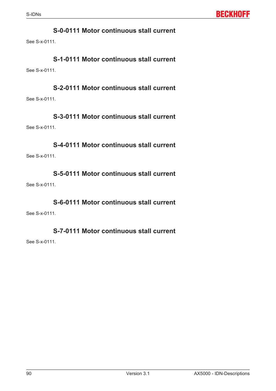 S-0-0111 motor continuous stall current, S-1-0111 motor continuous stall current, S-2-0111 motor continuous stall current | S-3-0111 motor continuous stall current, S-4-0111 motor continuous stall current, S-5-0111 motor continuous stall current, S-6-0111 motor continuous stall current, S-7-0111 motor continuous stall current | BECKHOFF AX5000 S-IDN Parameters User Manual | Page 90 / 190