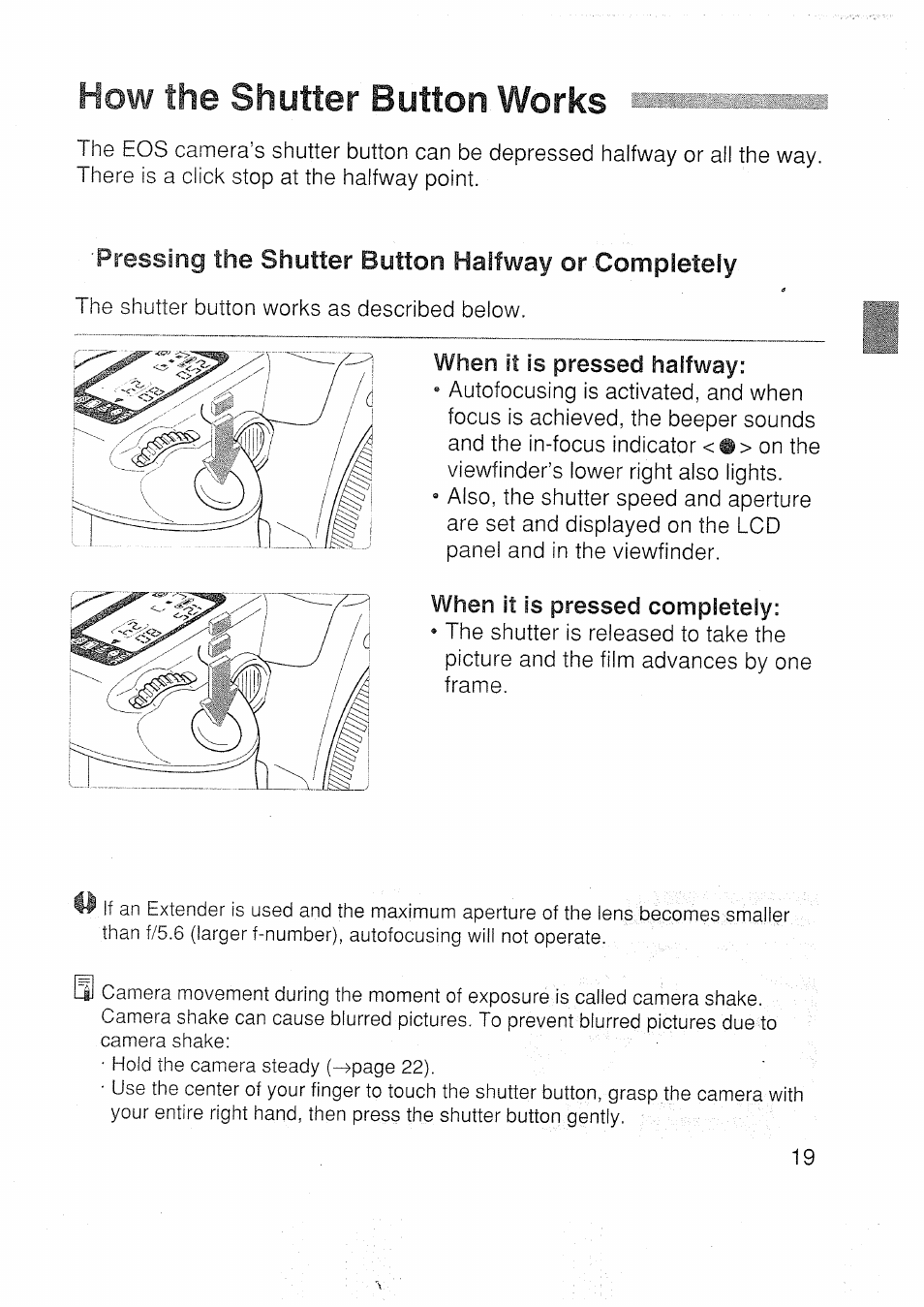 How the shutter button works, When it is pressed halfway, When it is pressed completely | Pressing the shutter button halfway or completely | Canon EOS 3000 N User Manual | Page 19 / 83