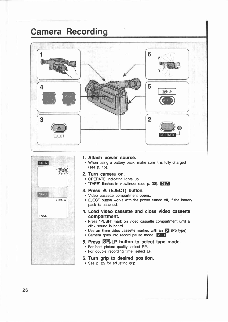 Attach power source, Turn camera on, Press a (eject) button | Press l^/lp button to select tape mode, Turn grip to desired position, Camera recording, 4. attach power source, Press, Eject) button | Canon E 200 User Manual | Page 26 / 84